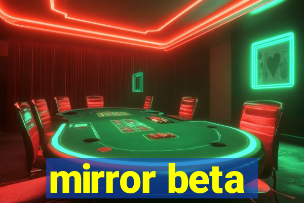 mirror beta